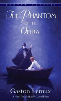 The Phantom of the Opera : Bantam Classics - Gaston Leroux