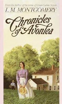 Chronicles of Avonlea : L.M. Montgomery Books - L. M. Montgomery