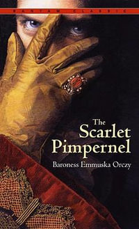 The Scarlet Pimpernel : Bantam Classics - Emmuska Orczy