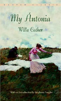 My Antonia : Bantam Classics - Willa Cather