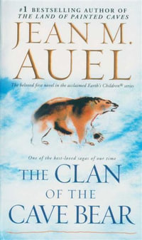 The Clan of the Cave Bear : Earth's Children Series : Book 1 - Jean M. Auel