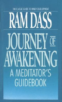 Journey of Awakening : A Meditator's Guidebook - Ram Dass