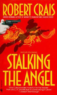 Stalking The Angel : Elvis Cole and Joe Pike Novel - Robert Crais