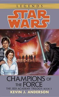 Star Wars: Champions of the Force : Jedi Academy - Champions - Kevin Anderson