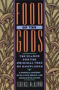 Food of the Gods : The Search for the Original Tree of Knowledge A Radical History of Plants, Drugs, and Human Evolution - Terence McKenna