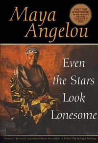 Even the Stars Look Lonesome - Maya Angelou