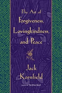 The Art of Forgiveness, Lovingkindness, and Peace - Jack Kornfield