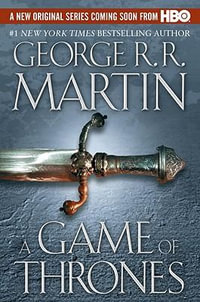 A Game of Thrones : A Song of Ice and Fire Series : Book 1 - George R. R. Martin