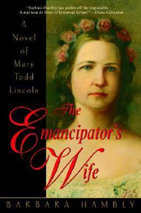 The Emancipator's Wife : A Novel of Mary Todd Lincoln - Barbara Hambly