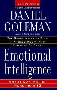 Emotional Intelligence : Why It Can Matter More Than IQ - Daniel Goleman