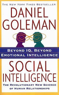 Social Intelligence : The New Science of Human Relationships - Daniel Goleman