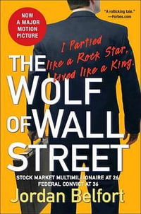 The Wolf of Wall Street : Wolf of Wall Street - Jordan Belfort