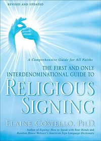 Religious Signing : A Comprehensive Guide for All Faiths - Elaine Costello