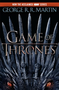 A Game of Thrones : A Song of Ice and Fire Series : Book 1 - George R. R. Martin