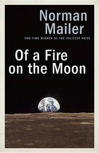 Of a Fire on the Moon - Norman Mailer