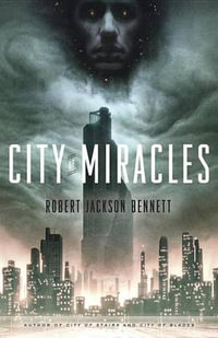 City of Miracles : A Novel - Robert Jackson Bennett