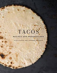 Tacos : Recipes and Provocations - Alex Stupak