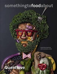 something to food about : Exploring Creativity with Innovative Chefs - Questlove