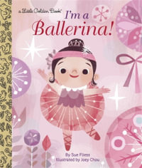 I'm a Ballerina! : Little Golden Books - Sue Fliess