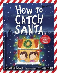 How to Catch Santa : A Christmas Book for Kids and Toddlers - Jean Reagan