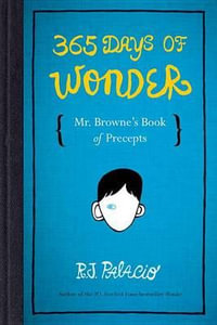 365 Days of Wonder : Mr. Browne's Book of Precepts - R. J. Palacio