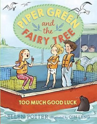 Piper Green and the Fairy Tree : Too Much Good Luck - Ellen Potter