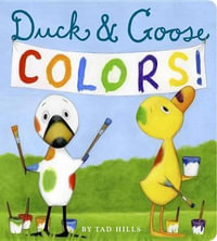 Duck & Goose Colors : Duck & Goose - Tad Hills