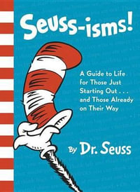 Seuss-Isms : A Guide to Life for Those Just Starting Out...and Those Already on Their Way - Dr. Seuss