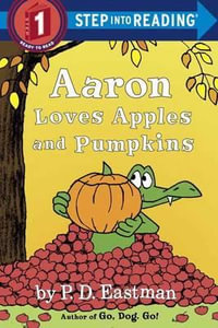 Aaron Loves Apples and Pumpkins : Step Into Reading - P.D. Eastman