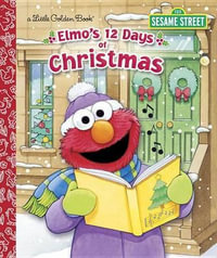 LGB Elmo's 12 Days of Christmas : Sesame Street: Little Golden Books - Sarah Albee