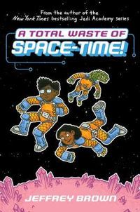 A Total Waste of Space-Time! : Space-Time - Jeffrey Brown