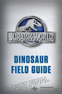 Jurassic World Dinosaur Field Guide (Jurassic World) : Jurassic World - Thomas R. Holtz