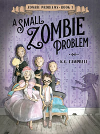 A Small Zombie Problem : Zombie Problems - K.G. Campbell