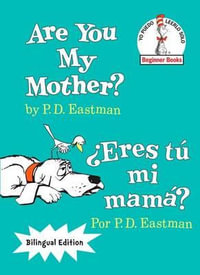 Are You My Mother?/Eres Tu Mi Mama? (Bilingual Edition) : The Cat in the Hat Beginner Books / Yo Puedo Leerlo Solo - P. D. Eastman