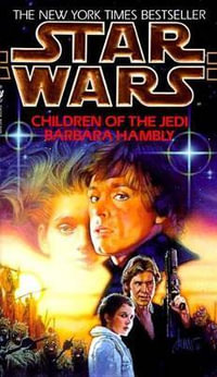 Star Wars: Children of the Jedi : The Callista Trilogy - Children of the Jedi - Barbara Hambly