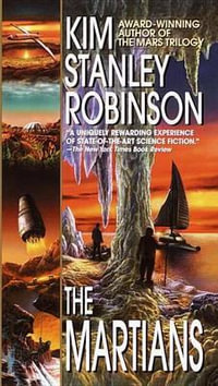 The Martians : Mars Trilogy - Kim Stanley Robinson