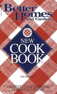 Better Homes & Garden New Cookbook : Better Homes & Gardens - Various Authors