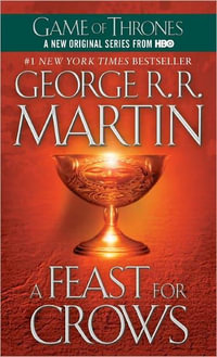 A Feast for Crows : A Song of Ice and Fire Series : Book 4 - George R. R. Martin