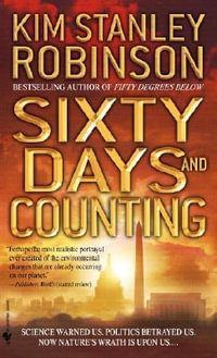 Sixty Days and Counting : Science in the Capital - Kim Stanley Robinson