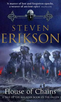 House of Chains : Malazan Book of the Fallen - Steven Erikson