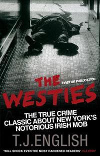 The Westies : Inside New York's Irish Mob - T.J. English