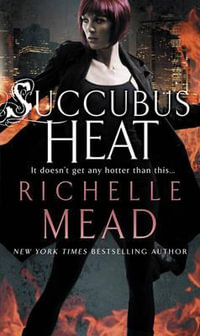 Succubus Heat : Georgina Kincaid Series : Book 4 - Richelle Mead