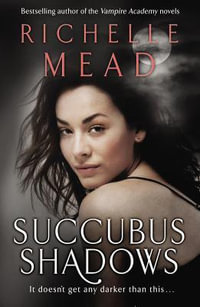 Succubus Shadows : Georgina Kincaid Series : Book 5 - Richelle Mead