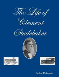 The Life of Clement Studebaker - Author Unknown