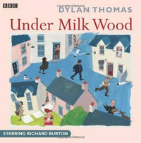 Under Milk Wood : A BBC Radio full-cast production - Dylan Thomas