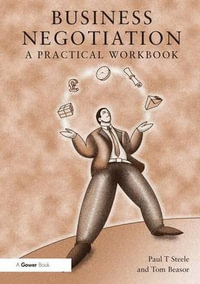 Business Negotiation : A Practical Workbook - Paul T. Steele