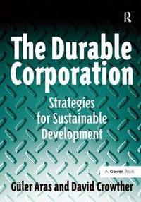 The Durable Corporation : Strategies for Sustainable Development - Gueler Aras