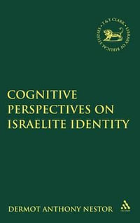 Cognitive Perspectives on Israelite Identity : Library of Hebrew Bible/Old Testament Studies - Dermot Anthony Nestor