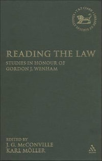 Reading the Law : Studies in Honour of Gordon J. Wenham - J. G. McConville