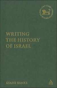 Writing the History of Israel : Library of Hebrew Bible/Old Testament Studies - Diane Nunn Banks